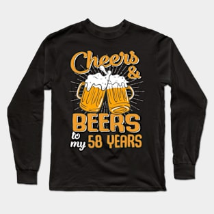 Cheers And Beers To My 58 Years 58th Birthday Funny Birthday Crew Long Sleeve T-Shirt